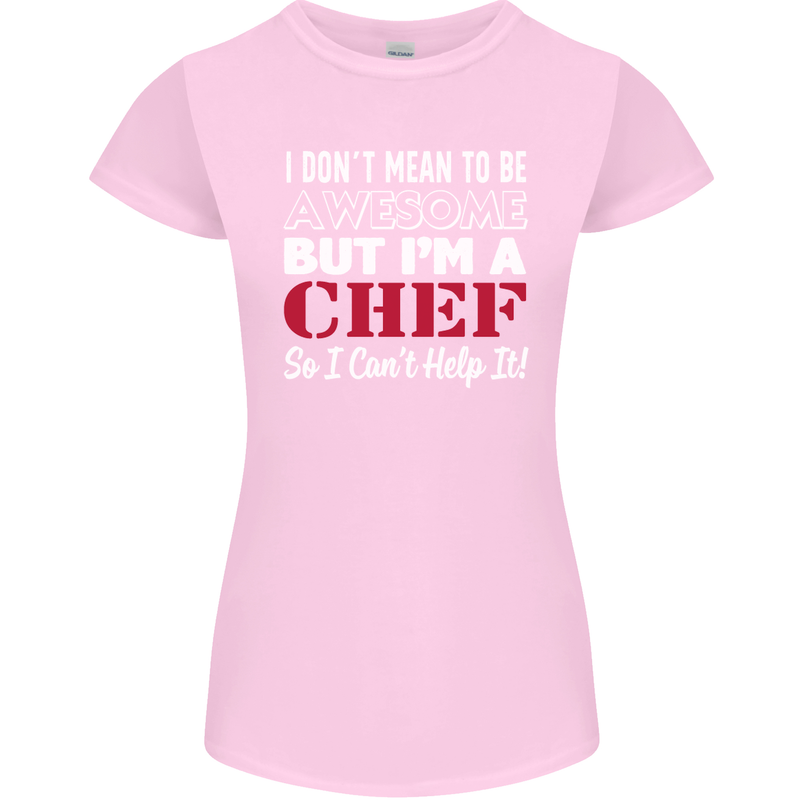 I Don't Mean to Be but I'm a Chef Womens Petite Cut T-Shirt Light Pink