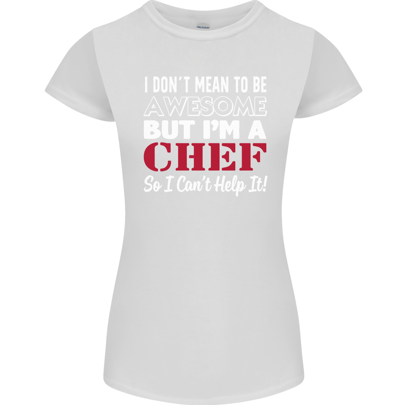 I Don't Mean to Be but I'm a Chef Womens Petite Cut T-Shirt White