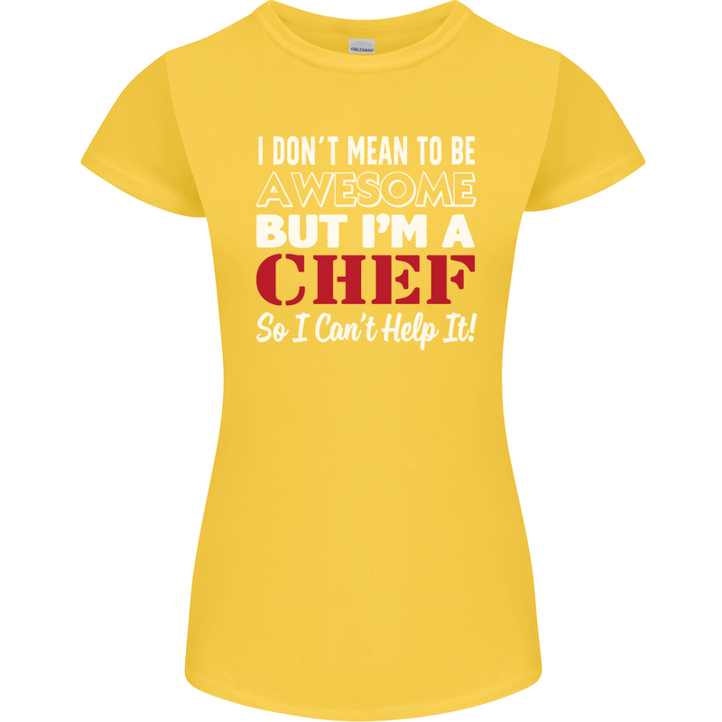 I Don't Mean to Be but I'm a Chef Womens Petite Cut T-Shirt Yellow