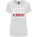 I Don't Mean to Be but I'm a Chef Womens Wider Cut T-Shirt White