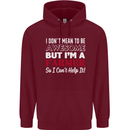 I Don't Mean to Be but I'm a Farmer Tractor Mens 80% Cotton Hoodie Maroon