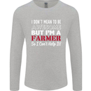 I Don't Mean to Be but I'm a Farmer Tractor Mens Long Sleeve T-Shirt Sports Grey