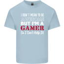I Don't Mean to Be but I'm a Gamer Gaming Kids T-Shirt Childrens Light Blue