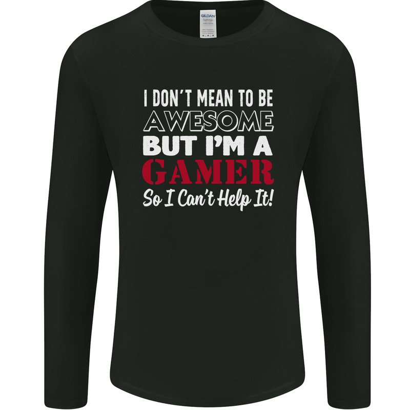 I Don't Mean to Be but I'm a Gamer Gaming Mens Long Sleeve T-Shirt Black