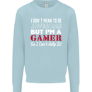 I Don't Mean to Be but I'm a Gamer Gaming Mens Sweatshirt Jumper Light Blue