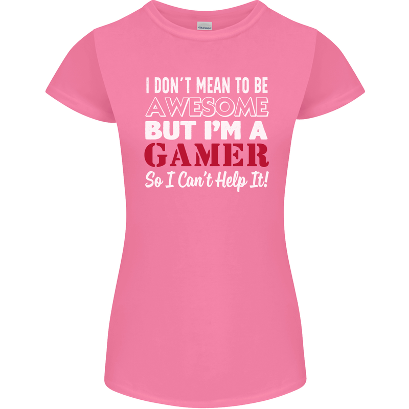 I Don't Mean to Be but I'm a Gamer Gaming Womens Petite Cut T-Shirt Azalea