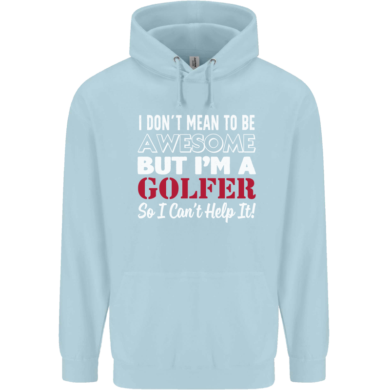I Don't Mean to Be but I'm a Golfer Golf Childrens Kids Hoodie Light Blue