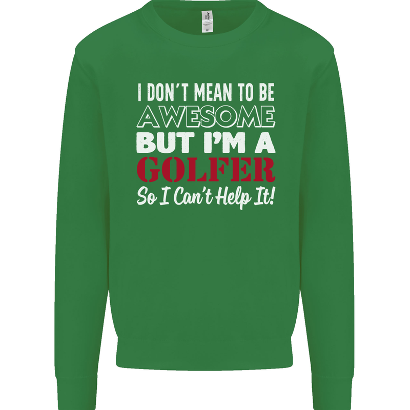 I Don't Mean to Be but I'm a Golfer Golf Kids Sweatshirt Jumper Irish Green