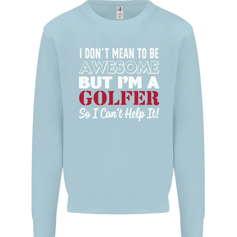 I Don't Mean to Be but I'm a Golfer Golf Kids Sweatshirt Jumper Light Blue
