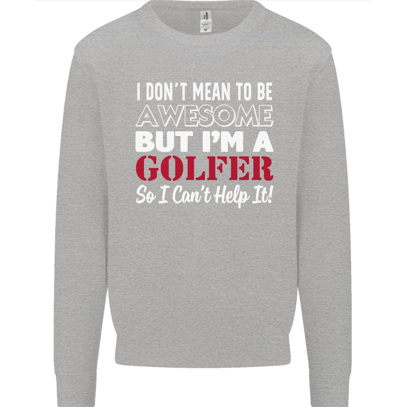 I Don't Mean to Be but I'm a Golfer Golf Kids Sweatshirt Jumper Sports Grey