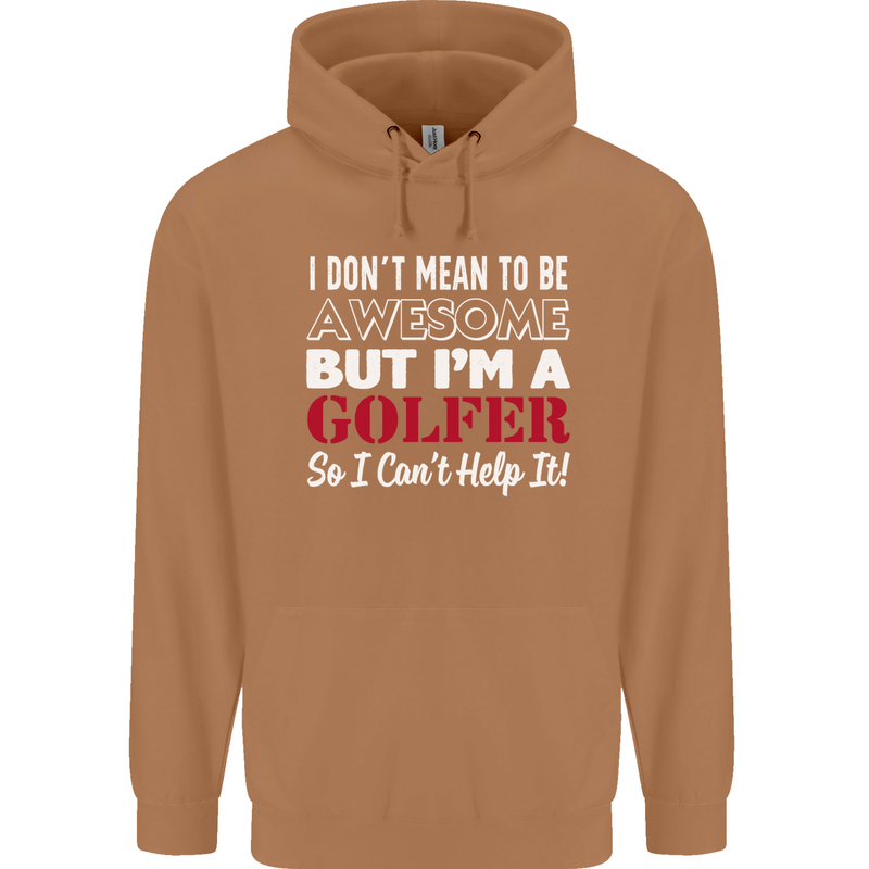 I Don't Mean to Be but I'm a Golfer Golf Mens 80% Cotton Hoodie Caramel Latte