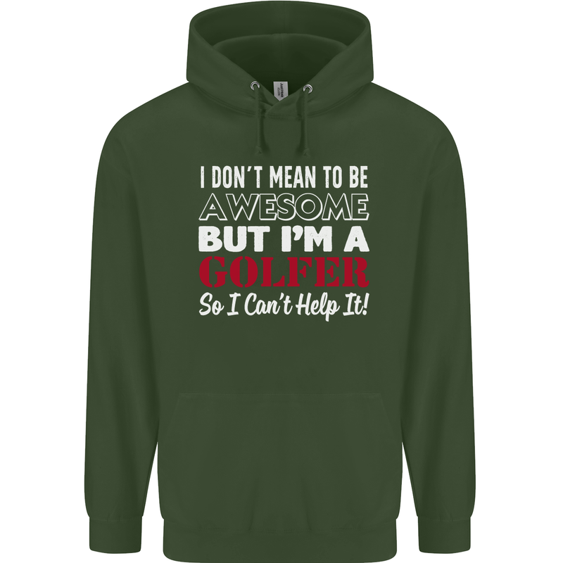 I Don't Mean to Be but I'm a Golfer Golf Mens 80% Cotton Hoodie Forest Green