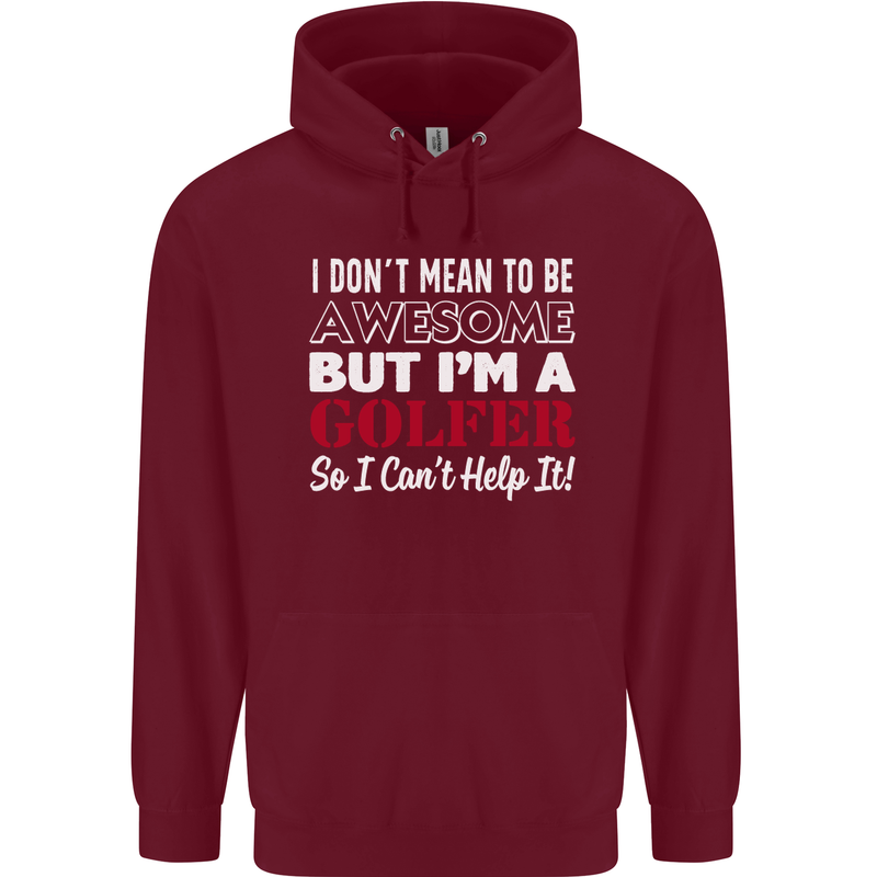 I Don't Mean to Be but I'm a Golfer Golf Mens 80% Cotton Hoodie Maroon