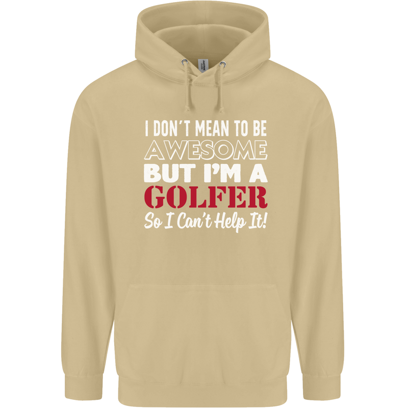 I Don't Mean to Be but I'm a Golfer Golf Mens 80% Cotton Hoodie Sand