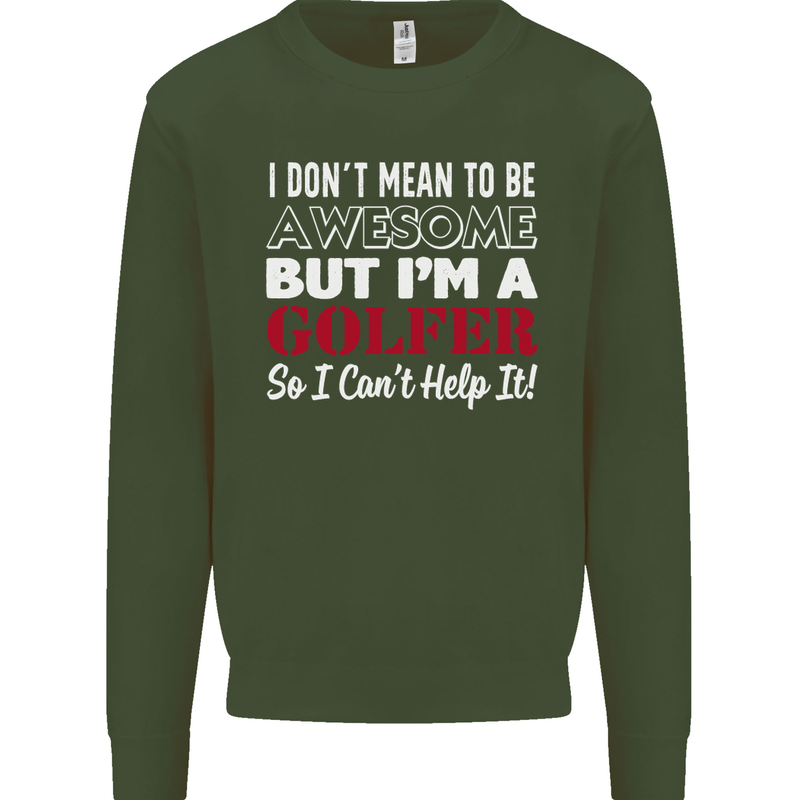 I Don't Mean to Be but I'm a Golfer Golf Mens Sweatshirt Jumper Forest Green