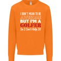 I Don't Mean to Be but I'm a Golfer Golf Mens Sweatshirt Jumper Orange