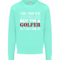 I Don't Mean to Be but I'm a Golfer Golf Mens Sweatshirt Jumper Peppermint