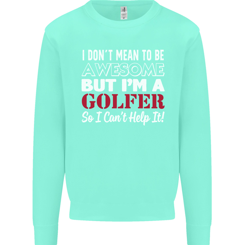 I Don't Mean to Be but I'm a Golfer Golf Mens Sweatshirt Jumper Peppermint
