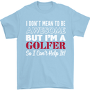 I Don't Mean to Be but I'm a Golfer Golf Mens T-Shirt Cotton Gildan Light Blue