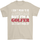 I Don't Mean to Be but I'm a Golfer Golf Mens T-Shirt Cotton Gildan Sand