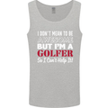 I Don't Mean to Be but I'm a Golfer Golf Mens Vest Tank Top Sports Grey