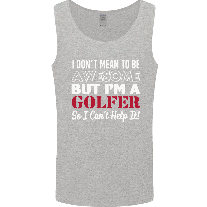 I Don't Mean to Be but I'm a Golfer Golf Mens Vest Tank Top Sports Grey
