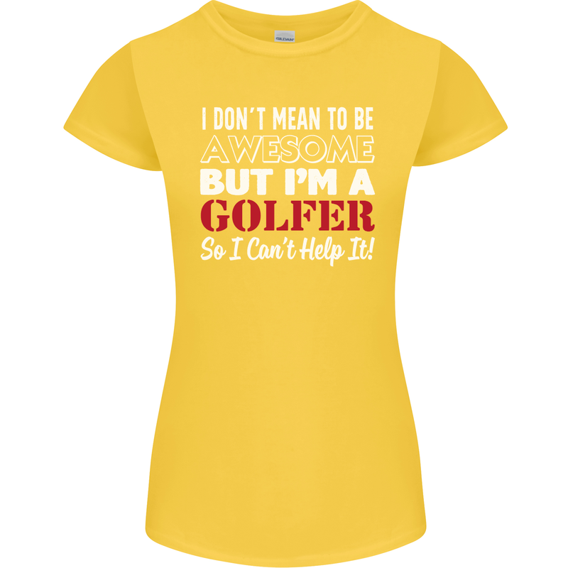 I Don't Mean to Be but I'm a Golfer Golf Womens Petite Cut T-Shirt Yellow