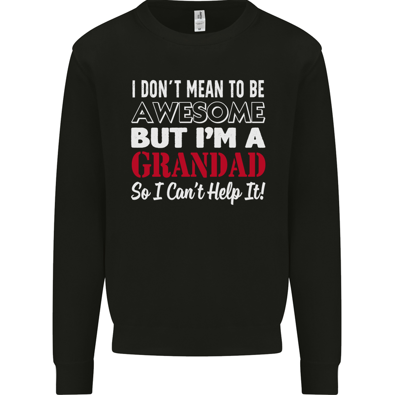I Don't Mean to Be but I'm a Grandad Mens Sweatshirt Jumper Black