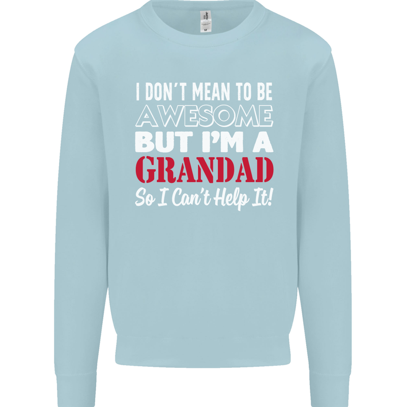 I Don't Mean to Be but I'm a Grandad Mens Sweatshirt Jumper Light Blue
