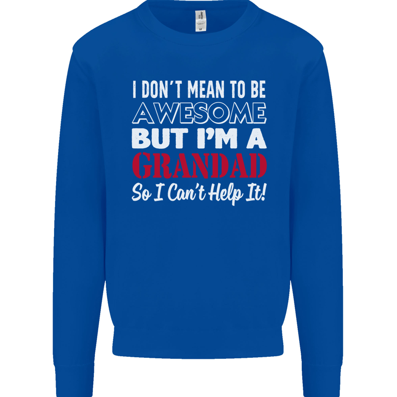 I Don't Mean to Be but I'm a Grandad Mens Sweatshirt Jumper Royal Blue