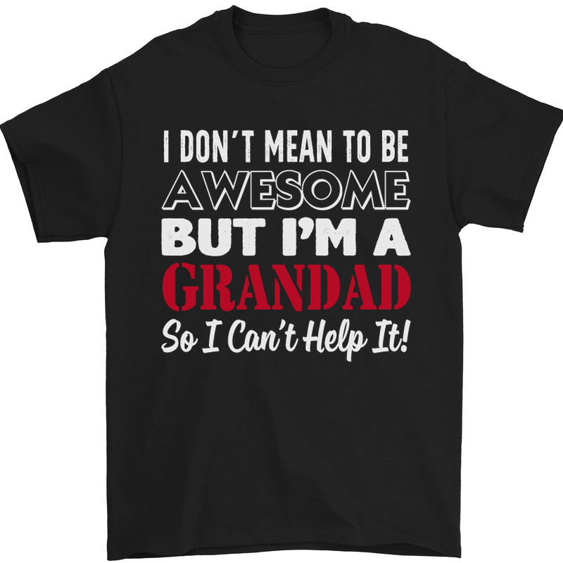 I Don't Mean to Be but I'm a Grandad Mens T-Shirt Cotton Gildan Black