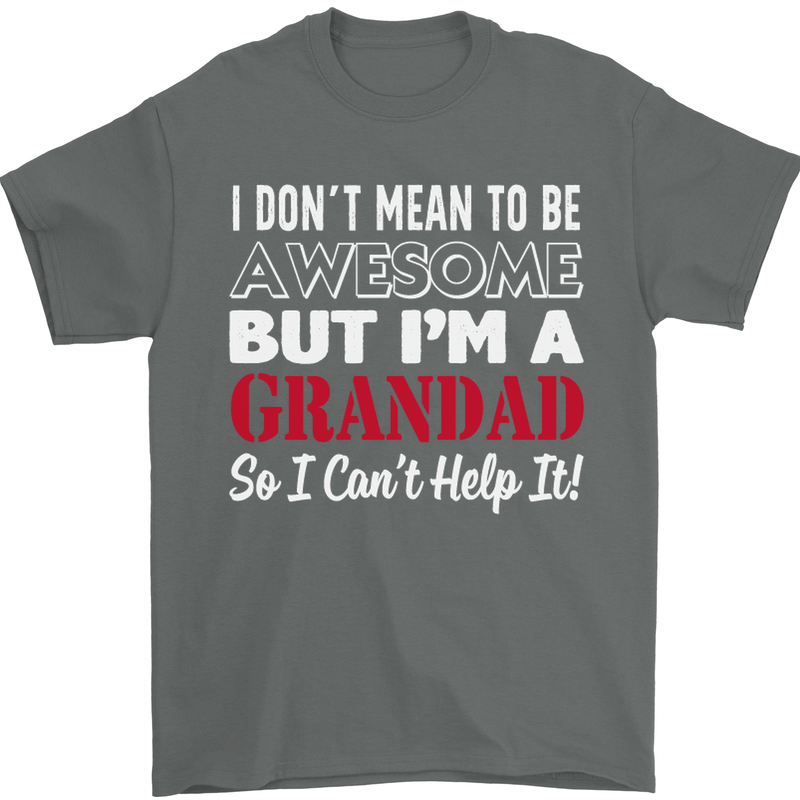 I Don't Mean to Be but I'm a Grandad Mens T-Shirt Cotton Gildan Charcoal