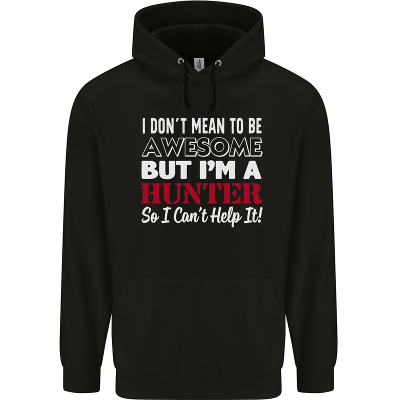 I Don't Mean to Be but I'm a Hunter Hunting Mens 80% Cotton Hoodie Black