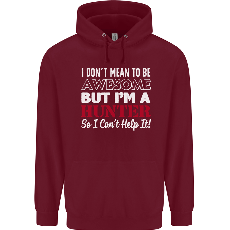 I Don't Mean to Be but I'm a Hunter Hunting Mens 80% Cotton Hoodie Maroon