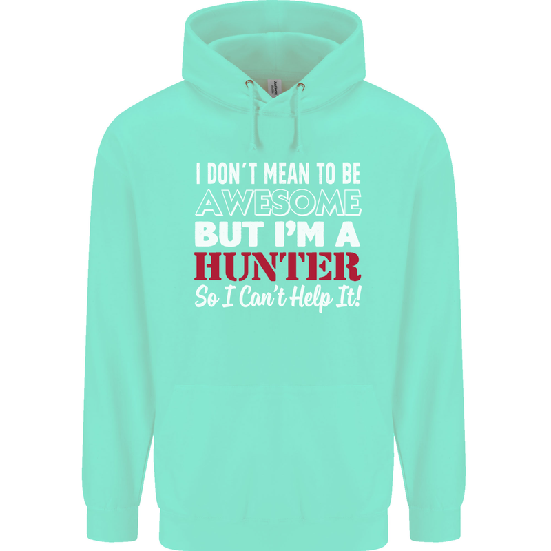 I Don't Mean to Be but I'm a Hunter Hunting Mens 80% Cotton Hoodie Peppermint