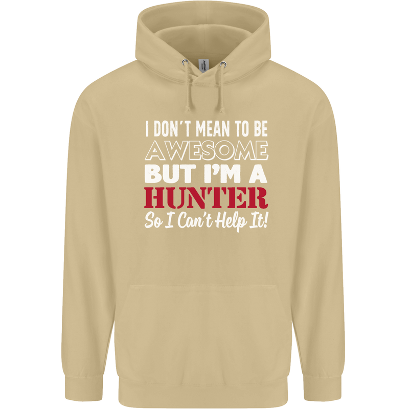 I Don't Mean to Be but I'm a Hunter Hunting Mens 80% Cotton Hoodie Sand