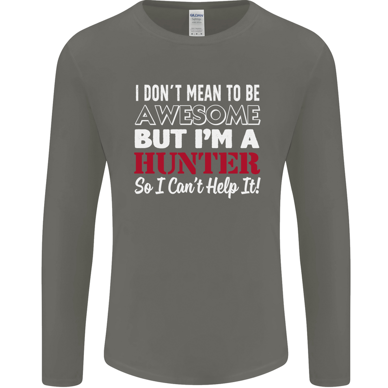 I Don't Mean to Be but I'm a Hunter Hunting Mens Long Sleeve T-Shirt Charcoal