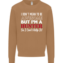 I Don't Mean to Be but I'm a Hunter Hunting Mens Sweatshirt Jumper Caramel Latte
