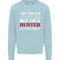 I Don't Mean to Be but I'm a Hunter Hunting Mens Sweatshirt Jumper Light Blue