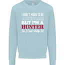 I Don't Mean to Be but I'm a Hunter Hunting Mens Sweatshirt Jumper Light Blue