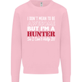I Don't Mean to Be but I'm a Hunter Hunting Mens Sweatshirt Jumper Light Pink