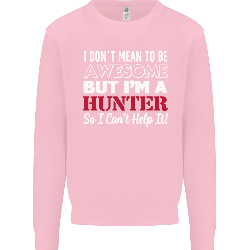 I Don't Mean to Be but I'm a Hunter Hunting Mens Sweatshirt Jumper Light Pink