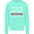 I Don't Mean to Be but I'm a Hunter Hunting Mens Sweatshirt Jumper Peppermint