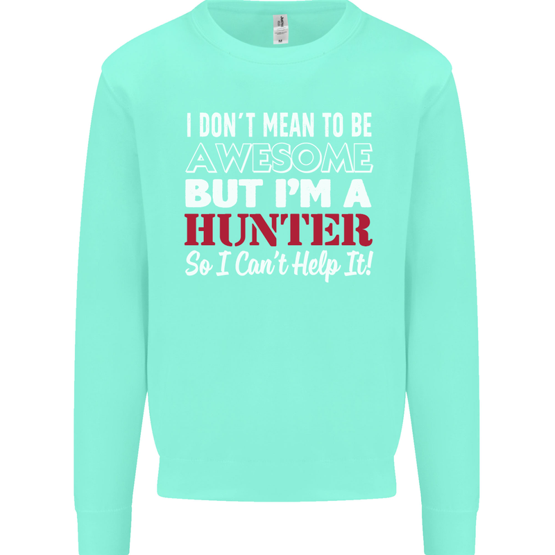 I Don't Mean to Be but I'm a Hunter Hunting Mens Sweatshirt Jumper Peppermint