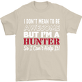 I Don't Mean to Be but I'm a Hunter Hunting Mens T-Shirt Cotton Gildan Sand
