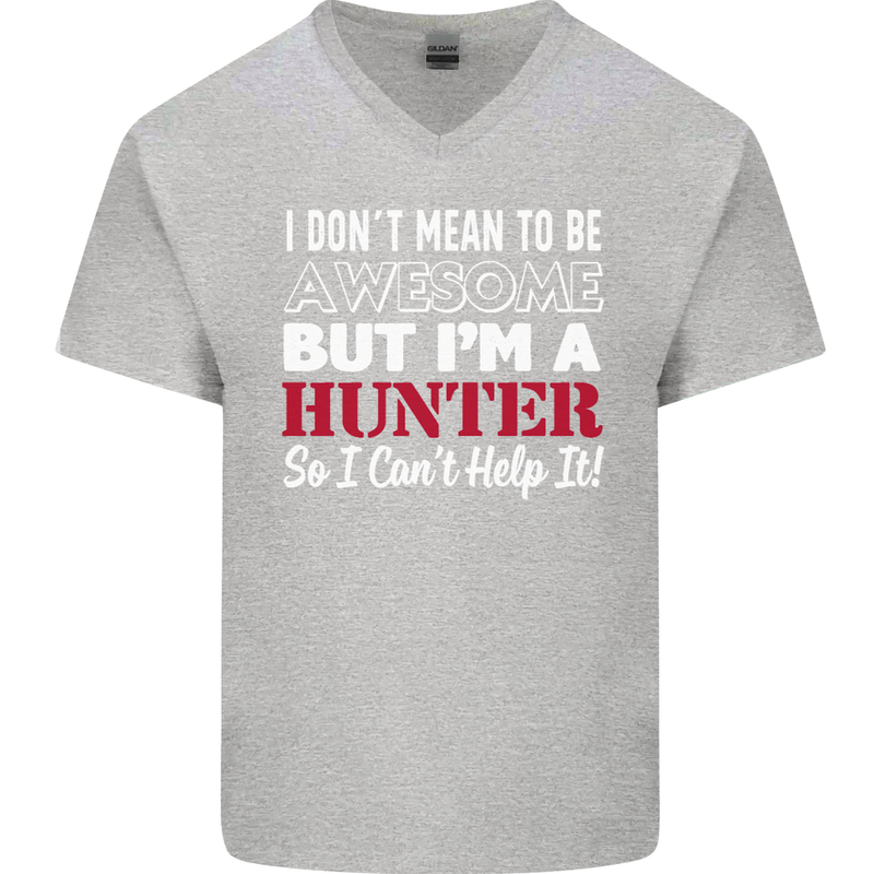 I Don't Mean to Be but I'm a Hunter Hunting Mens V-Neck Cotton T-Shirt Sports Grey