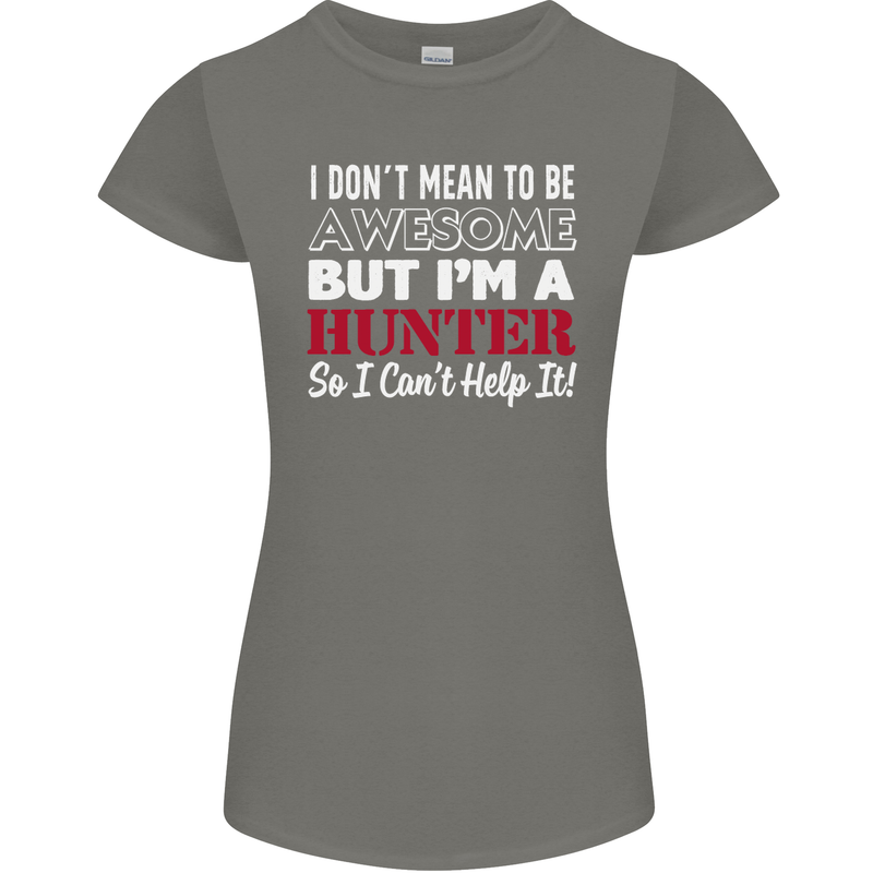 I Don't Mean to Be but I'm a Hunter Hunting Womens Petite Cut T-Shirt Charcoal