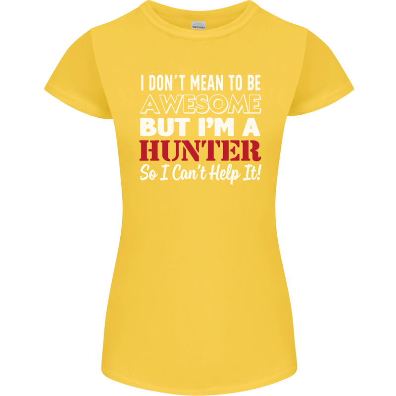 I Don't Mean to Be but I'm a Hunter Hunting Womens Petite Cut T-Shirt Yellow