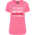 I Don't Mean to Be but I'm a Hunter Hunting Womens Wider Cut T-Shirt Azalea