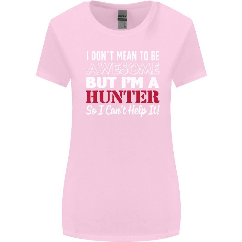 I Don't Mean to Be but I'm a Hunter Hunting Womens Wider Cut T-Shirt Light Pink